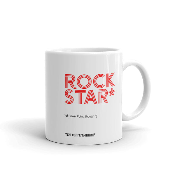 ten ton titmouse funny office mug: ROCKSTAR* - footnote: *of PowerPoint, though :(