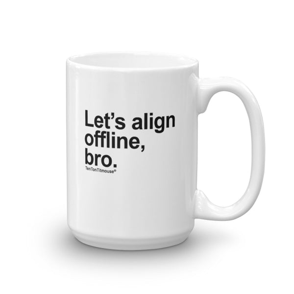 funny office mug: Let's align offline, bro