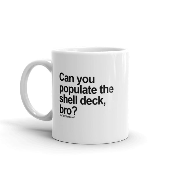 Funny Office Mug: Can you populate the shell deck, bro?