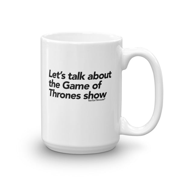 Funny Mug: Let's talk about the Game of Thrones show