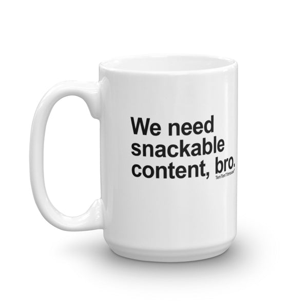 Funny office mug: We need snackable content bro