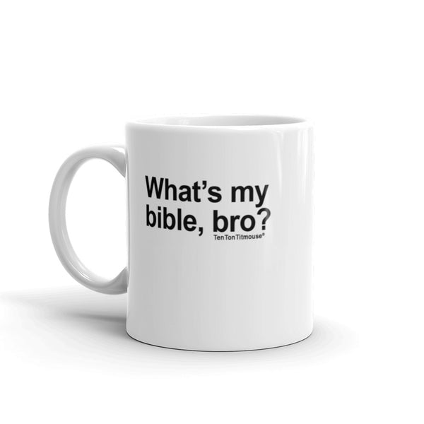 Funny office mug: What's my bible bro