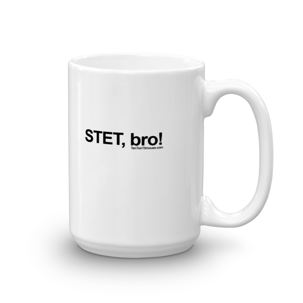 Funny Mug: STET, bro!