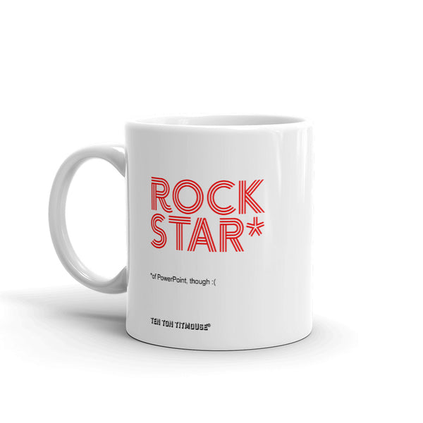 ten ton titmouse funny office mug: ROCKSTAR* - footnote: *of PowerPoint, though :(