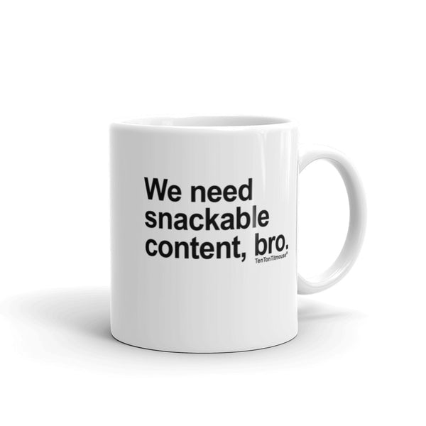 Funny office mug: We need snackable content bro